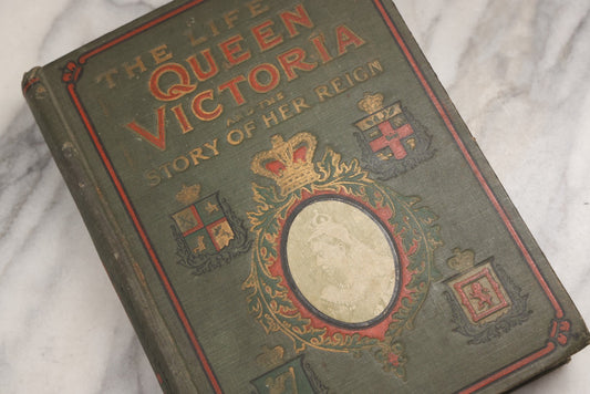 Lot 225 - "The Life Of Queen Victoria And The Story Of Her Reign" Antique Illustrated Biography By Charles Morris, W. E. Scull, 1901