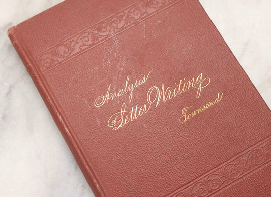 Lot 234 - "Analysis Of Letter-Writing" Antique Business Correspondence Reference Book By Calvin Townsend, Published By American Book Company, New York, 1872