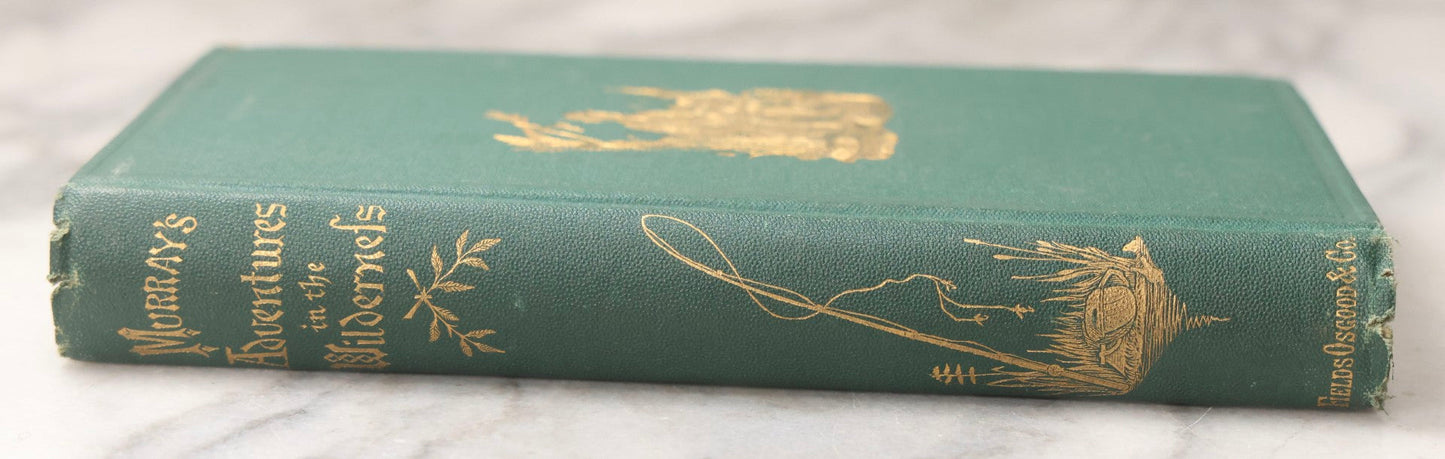 Lot 068 - "Adventures In The Wilderness; Or, Camp-Life In The Adirondacks" Antique Outdoor Sporting Book By William H. H. Murray, Published By Fields, Osgood, & Co., Boston, 1869
