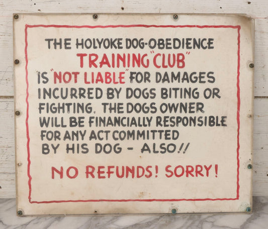 Lot 148 - Vintage Hand-Painted Tin Sign “The Holyoke Dog-Obedience Training Club,” Liability Notice With Plexiglass Overlay, 18" x 15-1/4"
