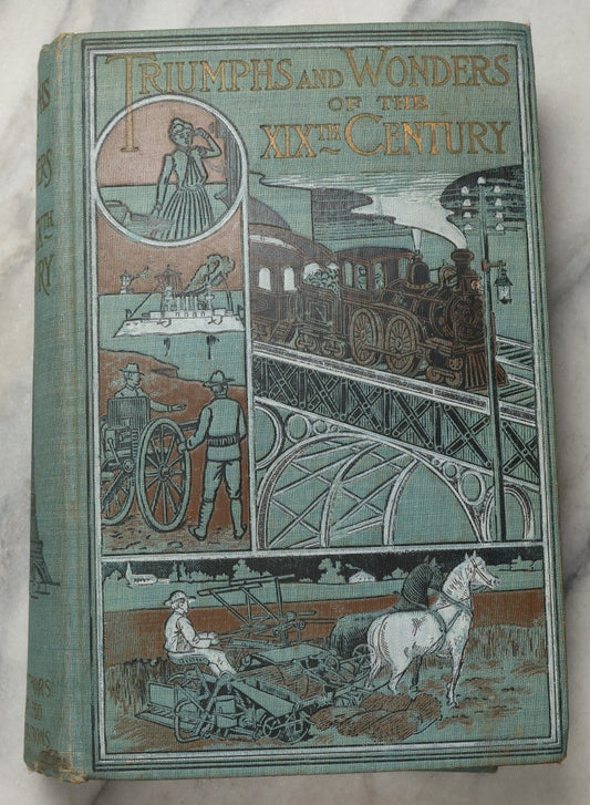 Lot 194 - "Triumphs And Wonders Of The 19th Century: The True Mirror Of A Phenomenal Era" Antique Illustrated History Book By James P. Boyd, A.M., Ll.B., Published By A.J. Holman & Co., Philadelphia, 1899