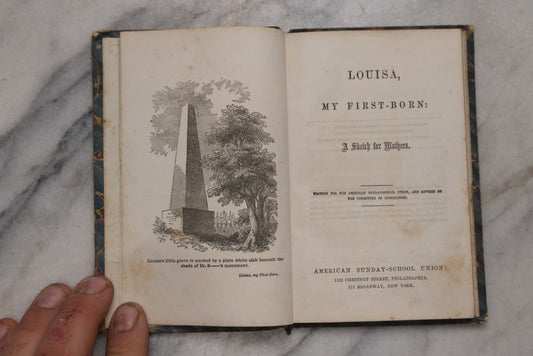 Lot 213 - "Louisa, My First-Born: A Sketch For Mothers" Antique Religious Book, Published By The American Sunday-School Union, Philadelphia And New York, 1833