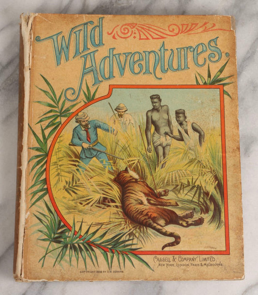 Lot 027 - "Wild Adventures In Wild Places" Antique Sporting And Adventure Book By Gordon Stables, M.D., R.N., Published By Cassell And Company, Limited, London, Paris, New York And Melbourne, Circa 1888
