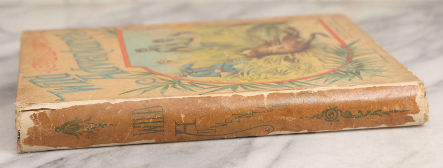 Lot 027 - "Wild Adventures In Wild Places" Antique Sporting And Adventure Book By Gordon Stables, M.D., R.N., Published By Cassell And Company, Limited, London, Paris, New York And Melbourne, Circa 1888