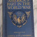 Lot 029 - "America's Part In The World War" Antique WWI History Book By Richard J. Beamish And Francis A. March, Ph.D., With Introduction By General John J. Pershing, 1919