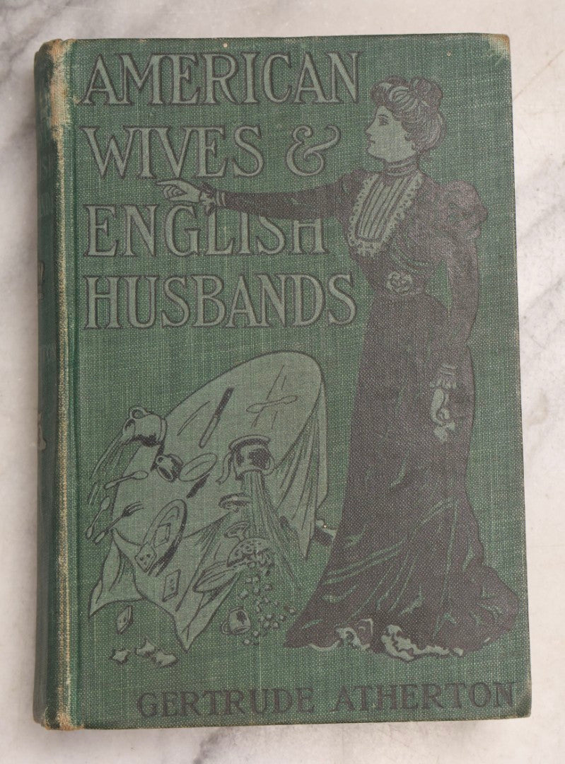 Lot 192 - “American Wives And English Husbands” Antique Novel By Gertrude Atherton, International Association Of Newspapers And Authors, Boston, 1901