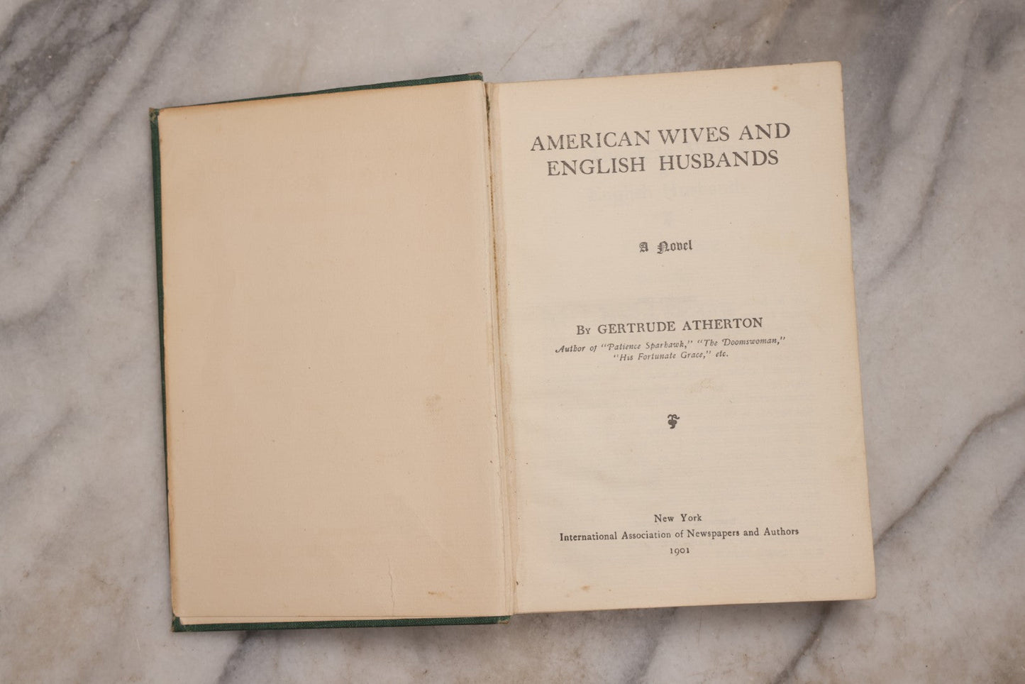 Lot 192 - “American Wives And English Husbands” Antique Novel By Gertrude Atherton, International Association Of Newspapers And Authors, Boston, 1901