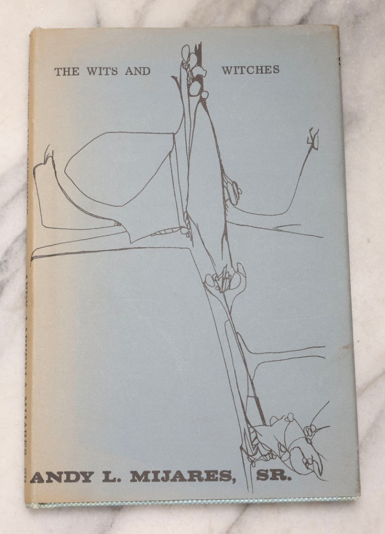 Lot 196 - “The Wits And Witches” Vintage Poetry Book By Andy L. Mijares, Sr., Inscribed And Signed By The Author, Published By The Fellowship Press, Charleston, Il, 1967