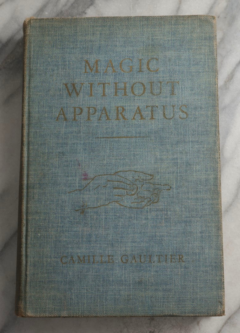 Lot 095 - "Magic Without Apparatus" Vintage Magic Book By Camille Gaultier Translated By Jean Hugard, Edited By Paul Fleming, Illustrations By Donna Allen, Published By Fleming Book Company, Berkeley Heights, New Jersey, 1945