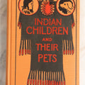 Lot 164 - "Indian Children And Their Pets And Other Stories" Antique Illustrated Children's Book, Published By The Werner Company, New York, 1899
