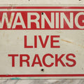 Lot 038 - Vintage “Warning Live Tracks” Metal Railroad Sign, 18" x 12"