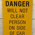 Lot 041 - Vintage Yellow “Danger Will Not Clear Person On Side Of Car” Metal Railroad Sign, 12" x 18"