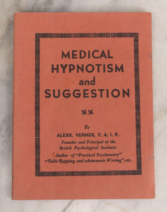 Lot 025 - Vintage Medical Hypnotism And Suggestion Illustrated Booklet By Alexr. Verner, F.A.I.P., Founder Of The British Psychological Institute, Circa 1930s