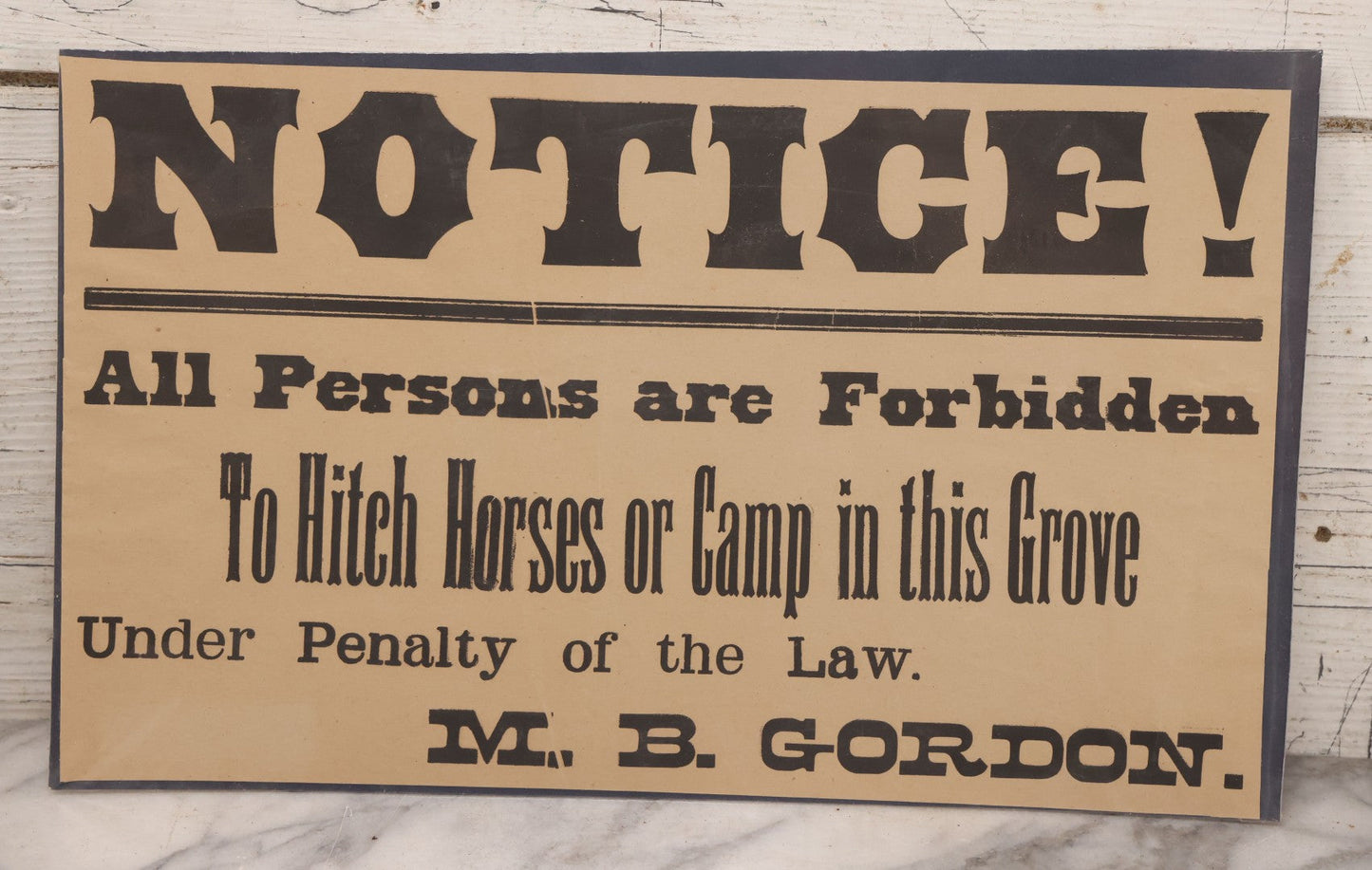 Lot 248 - Antique Printed Paper Broadside Sign Reading "Notice! All Persons Are Forbidden To Hitch Horses Or Camp In This Grove, Under Penalty Of Law, M.B. Gordon", Backed With Black Mat Board