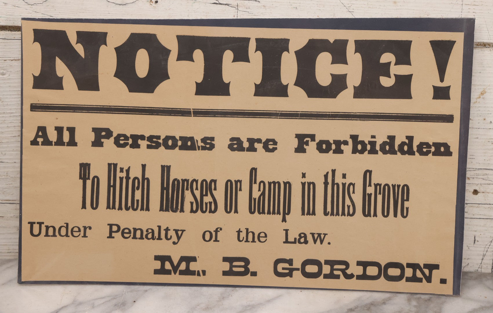 Lot 248 - Antique Printed Paper Broadside Sign Reading "Notice! All Persons Are Forbidden To Hitch Horses Or Camp In This Grove, Under Penalty Of Law, M.B. Gordon", Backed With Black Mat Board