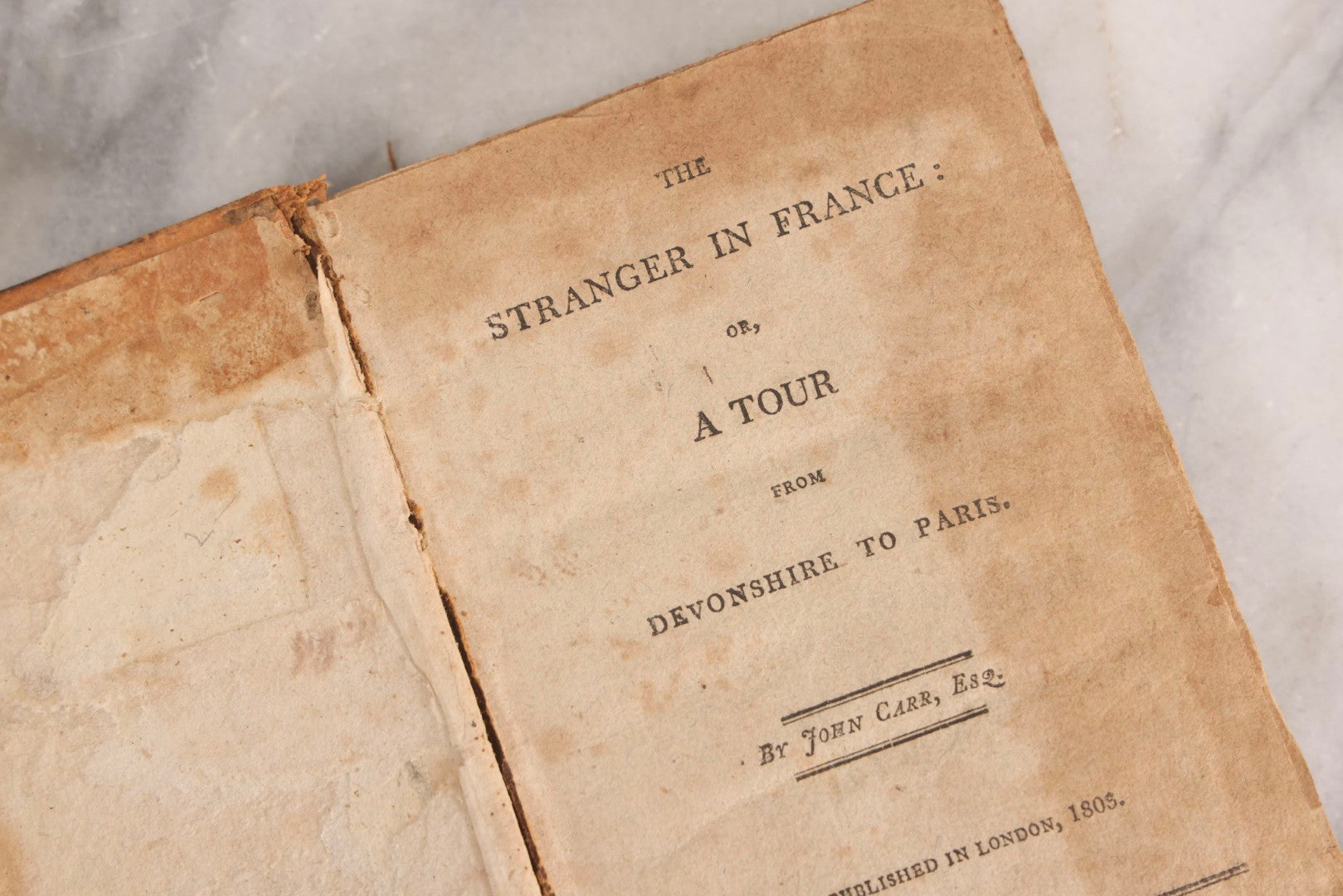Lot 308 - "The Stranger In France: Or, A Tour From Devonshire To Paris" Antique Travel Book By John Carr, Esq., Printed For Isaiah Thomas, By William Fessenden, Brattleboro, Vermont, 1806, Note Back Cover Separated