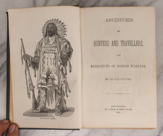 Lot 310 - "Adventures Of Hunters And Travellers, And Narratives Of Border Warfare" Antique Illustrated Book By An Old Hunter, Published By H. C. Peck & Theo. Bliss, Philadelphia, 1852