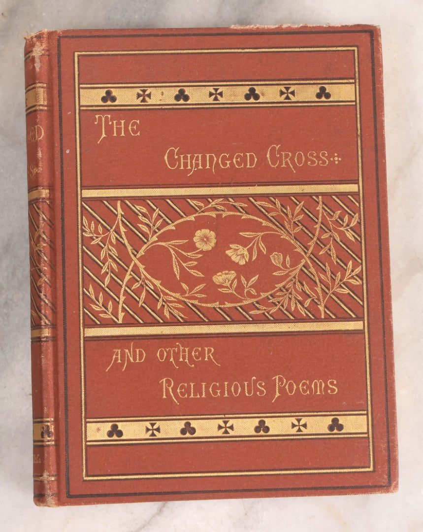 Lot 319 - "The Changed Cross And Other Religious Poems" Antique Religious Poetry Book Published By Anson D.F. Randolph & Company, New York, 1879