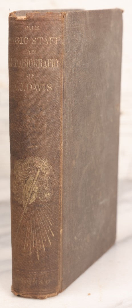 Lot 003 - "The Magic Staff; An Autobiography Of Andrew Jackson Davis" Antique Spiritualist Biography, Published By J.S. Brown & Co., New York, 1857