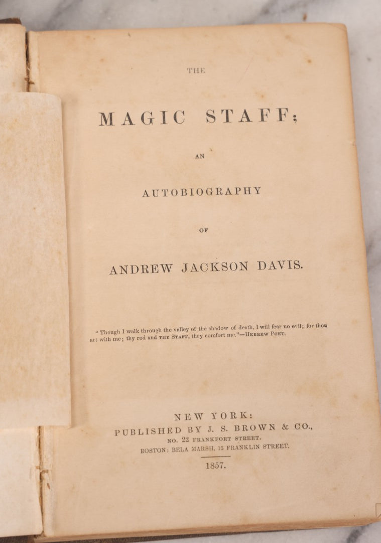 Lot 003 - "The Magic Staff; An Autobiography Of Andrew Jackson Davis" Antique Spiritualist Biography, Published By J.S. Brown & Co., New York, 1857