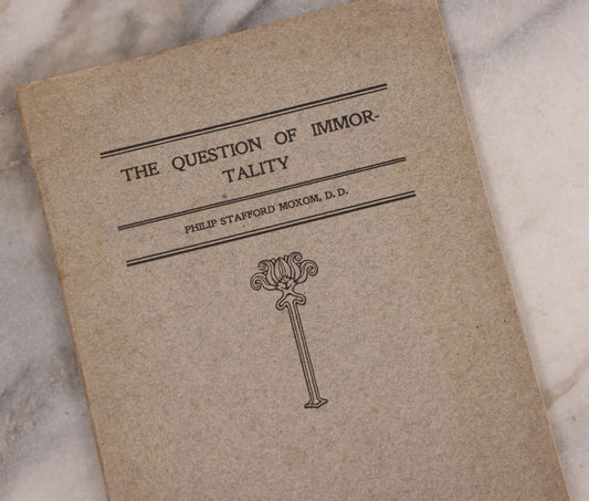 Lot 195 - Antique "The Question Of Immortality" Sermon Booklet By Philip Stafford Moxom, D. D., Preached At The Meeting House Of The South Congregational Church, Springfield, Massachusetts, Easter Sunday, April 19, 1908