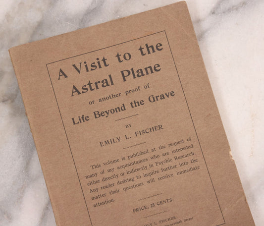 Lot 196 - Vintage "A Visit To The Astral Plane Or Another Proof Of Life Beyond The Grave" Booklet By Emily L. Fischer, Published In Philadelphia, Pennsylvania