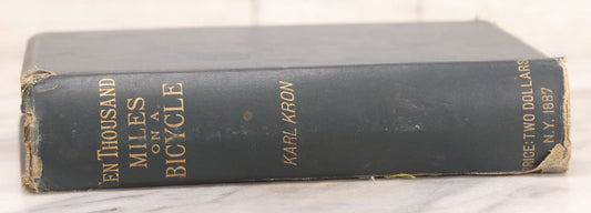 Lot 244 - "Ten Thousand Miles On A Bicycle" Antique Cycling Book By Karl Kron, Pseudonym Of Lyman Hotchkiss Bagg, Published By Karl Kron, New York, 1887, Note Missing Pages