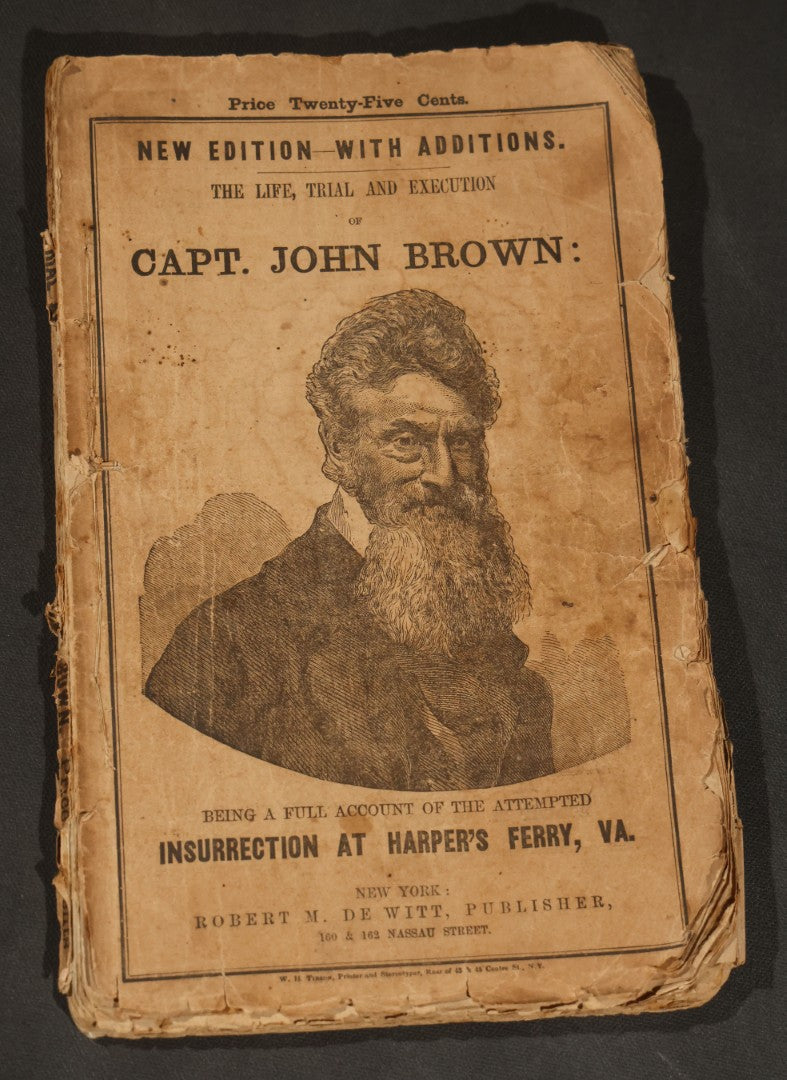 "the Life, Trial and Execution of Capt. John Brown" Antique Soft Cover Booklet, New Edition with Additions, Insurrection at Harper's Ferry, Published by Robert M. De Witt, 160 & 162 Nassau Street, New York, 1859