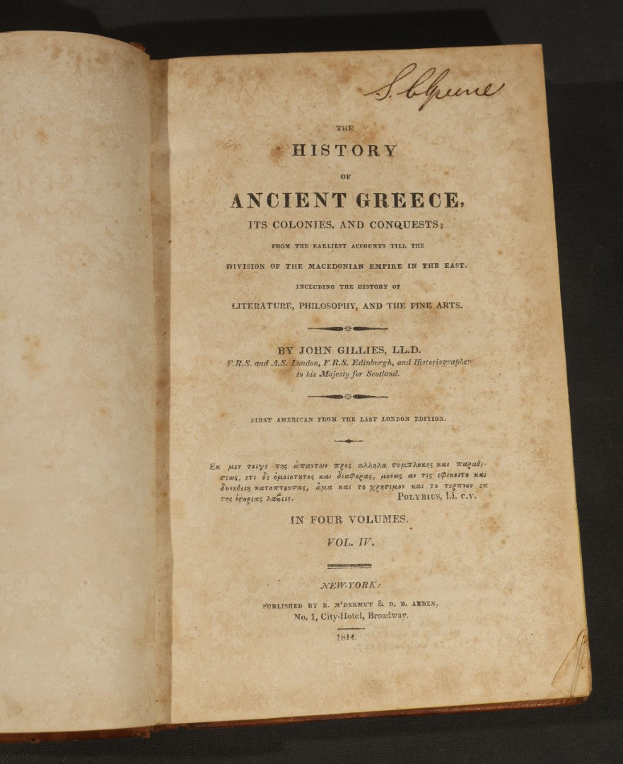 "The History of Ancient Greece, Its Colonies, and Conquests" Antique History Books, Volumes III and IV, by John Gillies, Published by R. M'dermut & D.D. Arden, no. 1 City-Hotel, Broadway, New York, 1814