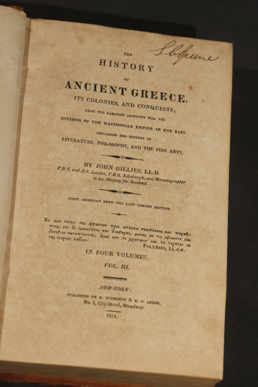 "The History of Ancient Greece, Its Colonies, and Conquests" Antique History Books, Volumes III and IV, by John Gillies, Published by R. M'dermut & D.D. Arden, no. 1 City-Hotel, Broadway, New York, 1814