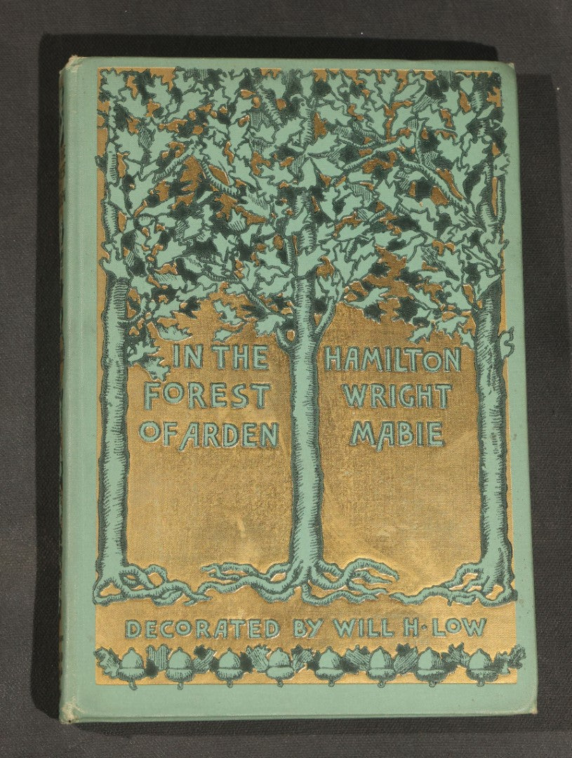 "In the Forest of Arden" Antique Book by Hamilton Wright Mabie, Decorated by Will H. Low, Published by Dodd, Mead and Company, New York, 1906