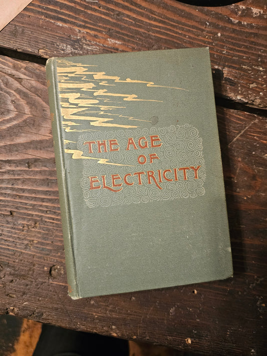 The Age of Electricity, From Amber-Soul to Telephone, 1886 Book on Electricity by Park Benjamin, PHD