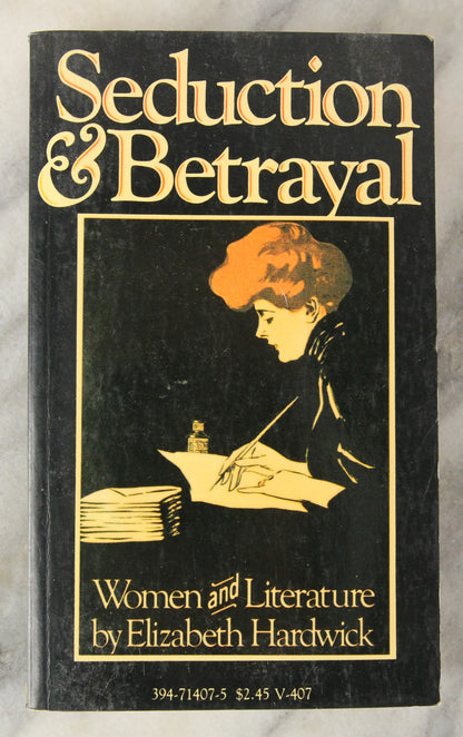 Seduction & Betrayal: Women and Literature by Elizabeth Hardwick, Copyright 1974