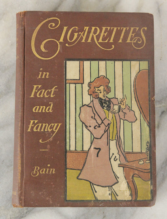 Cigarettes in Fact and Fancy by John Bain Jr., Copyright 1906