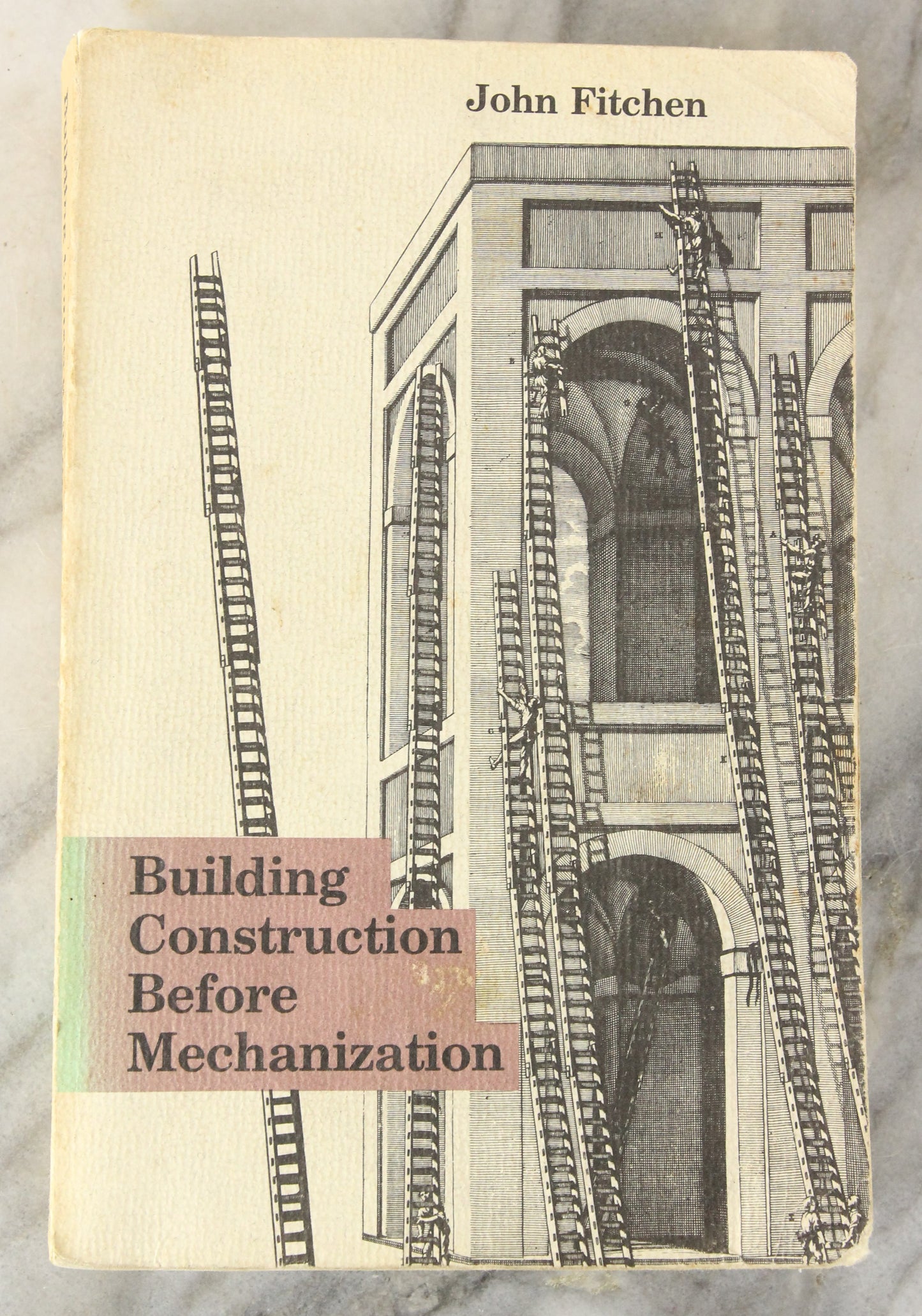 Building Construction Before Mechanization by John Fitchen, Copyright 1992