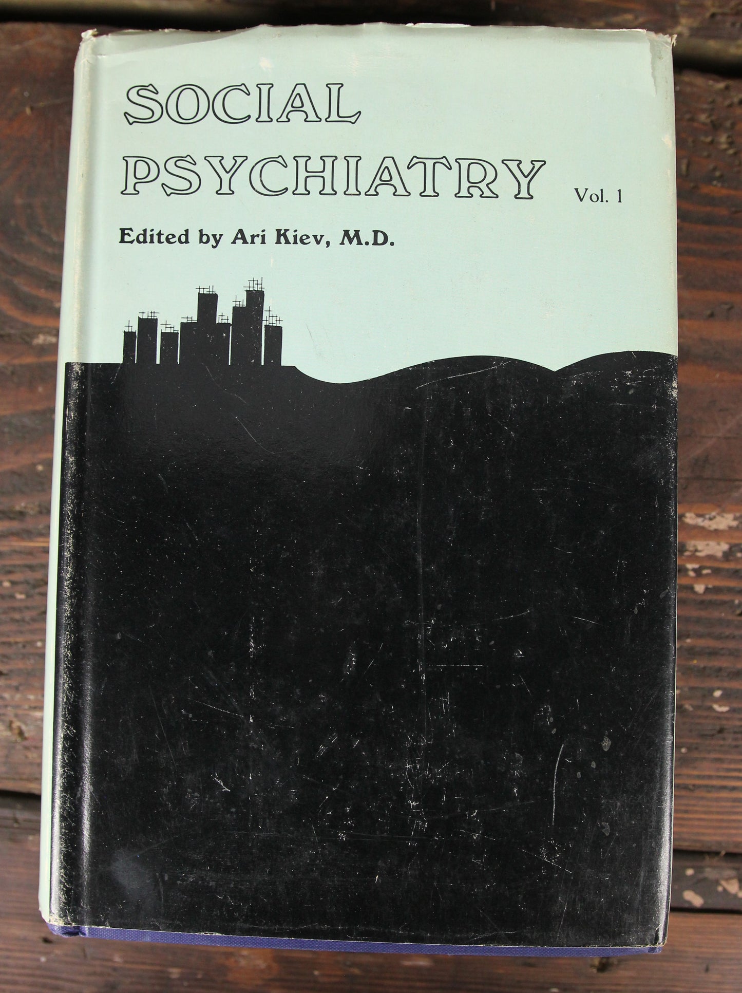 Social Psychiatry Volume 1, Edited by Ari Kiev, M.D., Copyright 1969